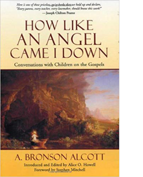 How Like An Angel Came I Down written by A. Bronson Alcott
